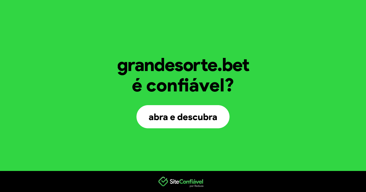 O site grandesorte.bet é confiável?
