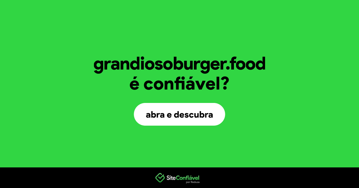 O site grandiosoburger.food é confiável?