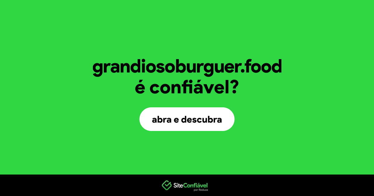 O site grandiosoburguer.food é confiável?