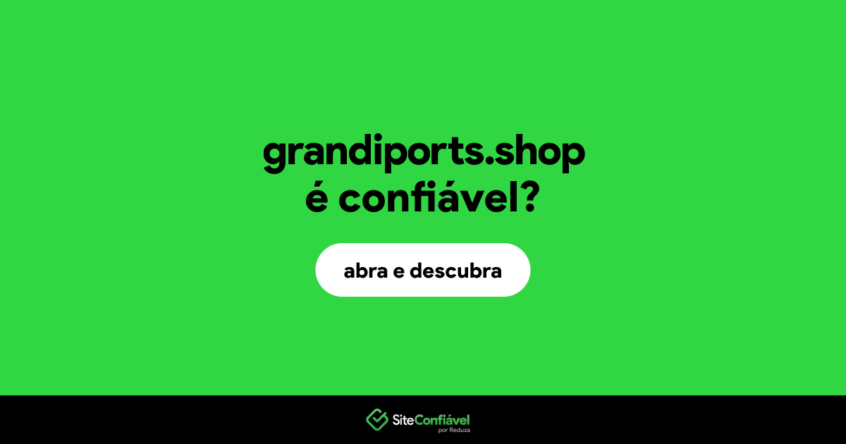 O site grandiports.shop é confiável?