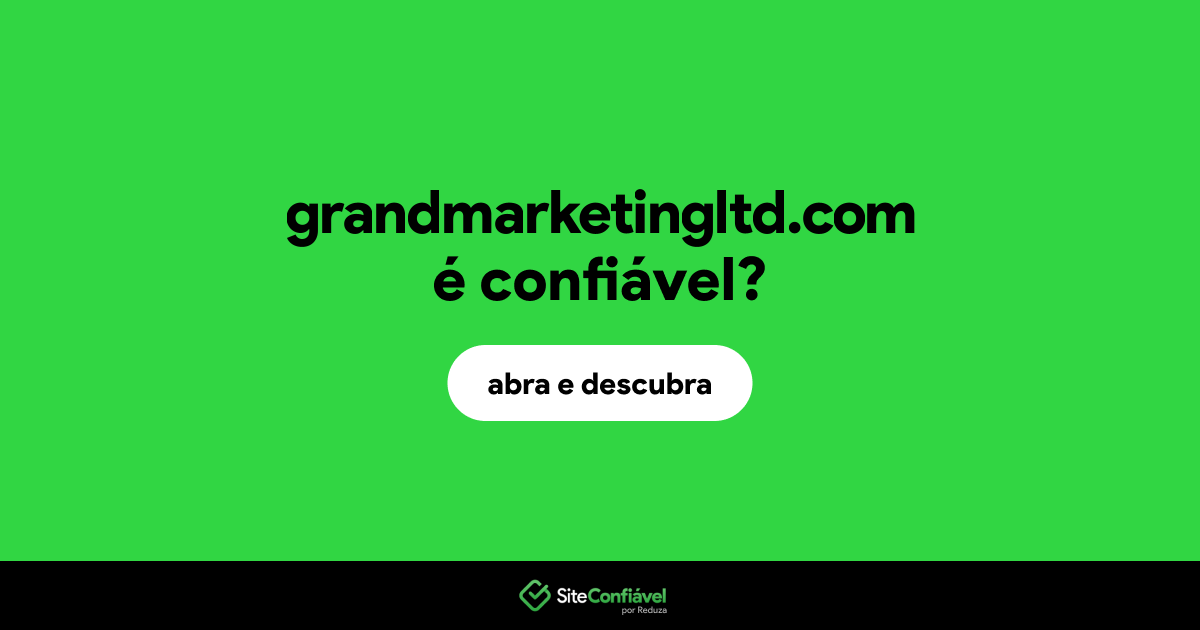 O site grandmarketingltd.com é confiável?