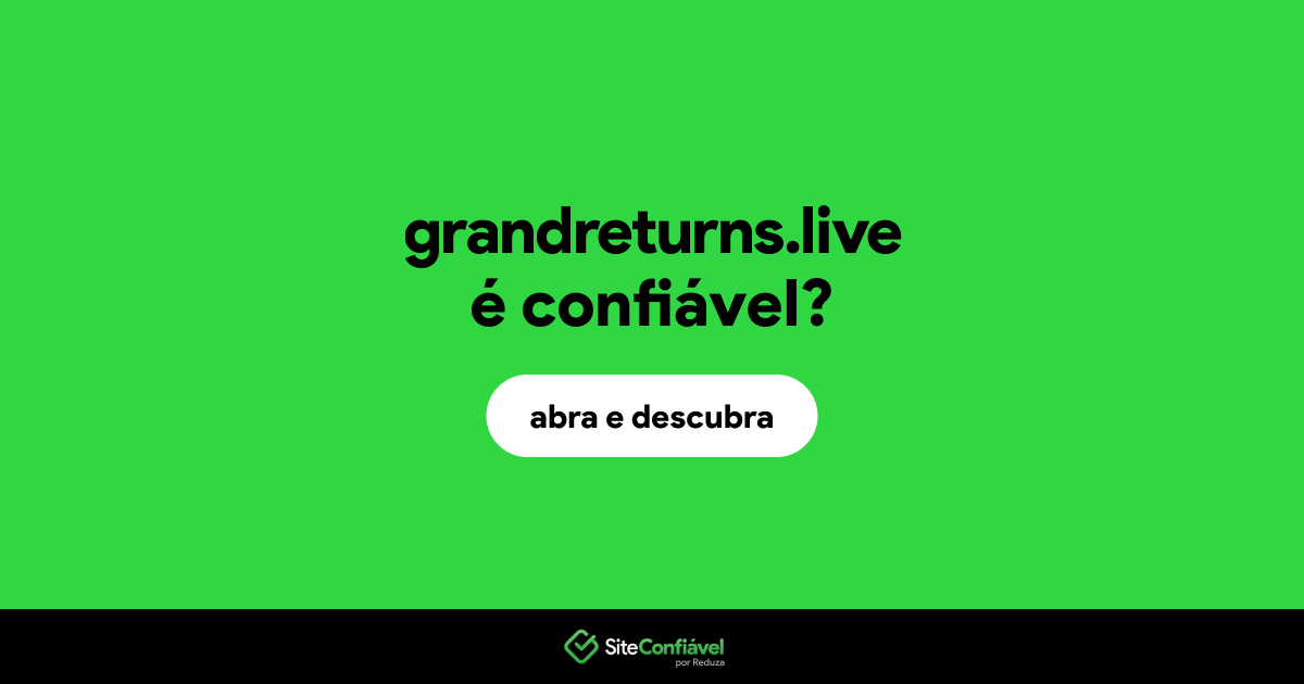 O site grandreturns.live é confiável?