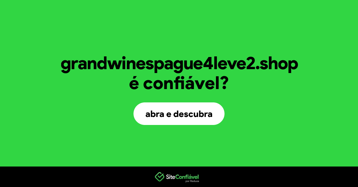 O site grandwinespague4leve2.shop é confiável?