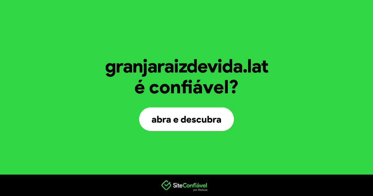 O site granjaraizdevida.lat é confiável?