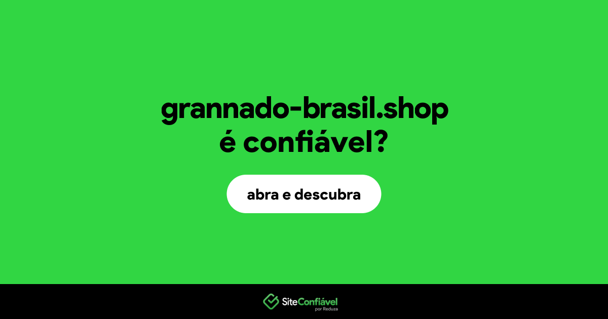 O site grannado-brasil.shop é confiável?