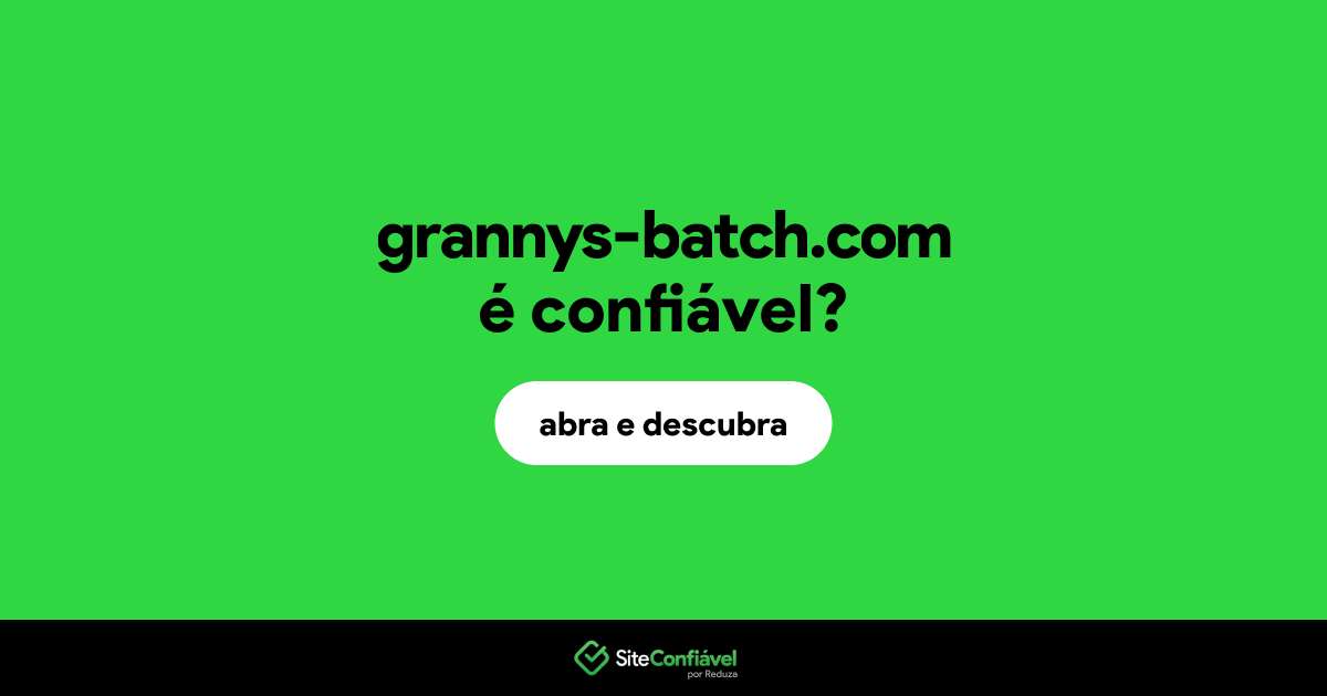 O site grannys-batch.com é confiável?