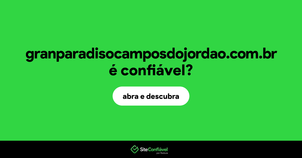O site granparadisocamposdojordao.com.br é confiável?