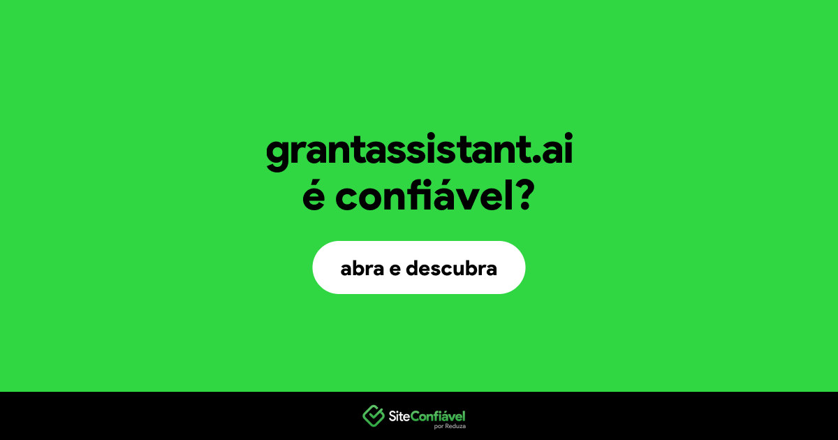 O site grantassistant.ai é confiável?