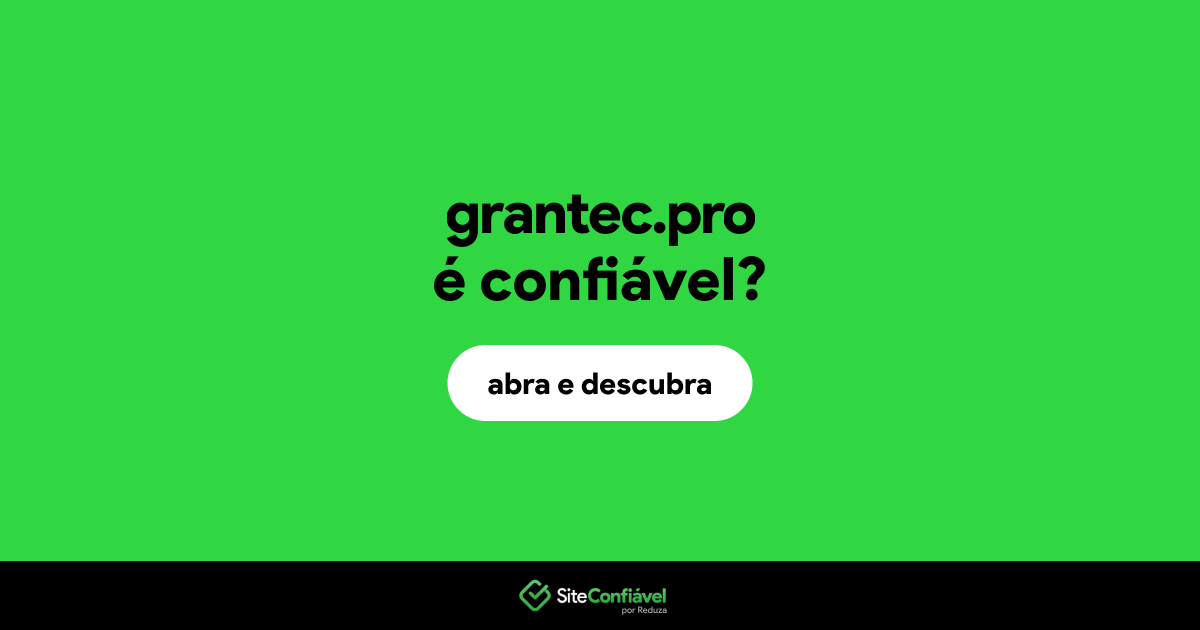 O site grantec.pro é confiável?