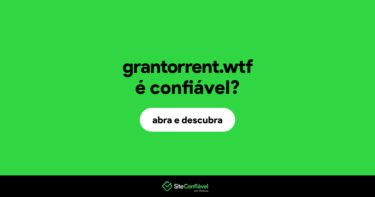 O site grantorrent.wtf é confiável?