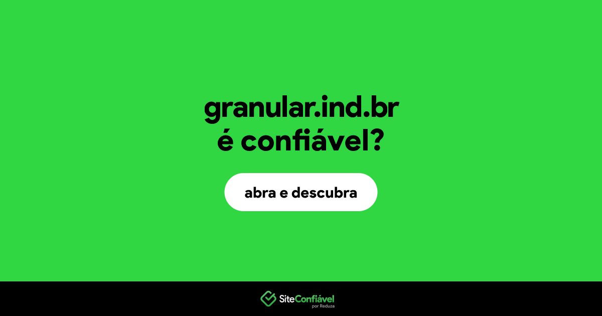 O site granular.ind.br é confiável?