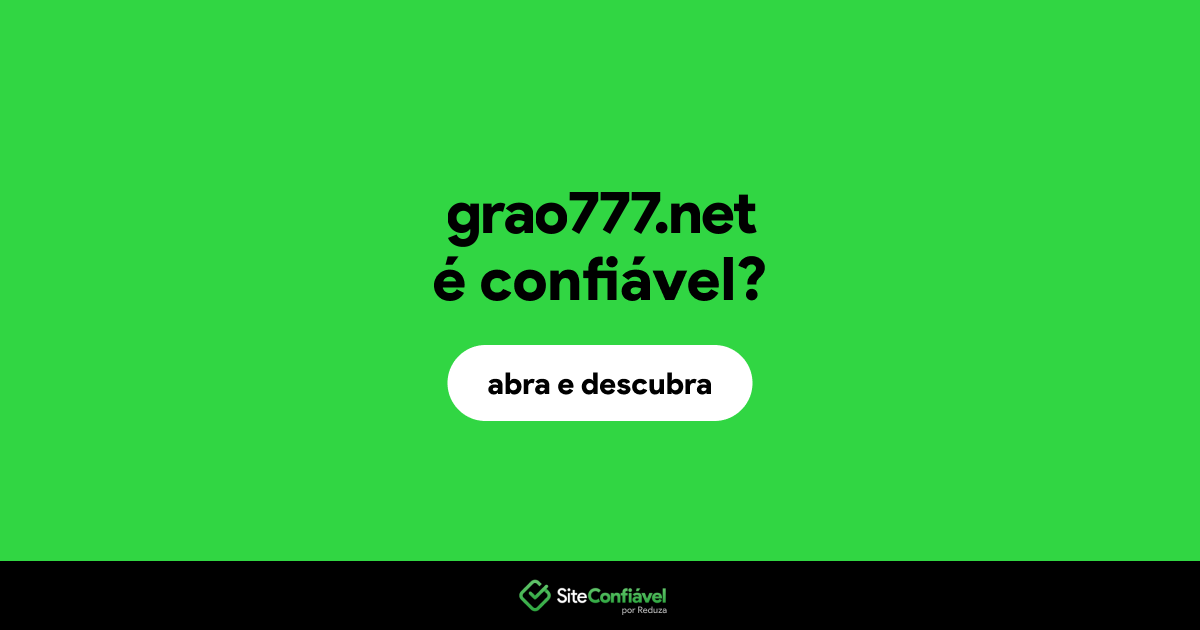 O site grao777.net é confiável?