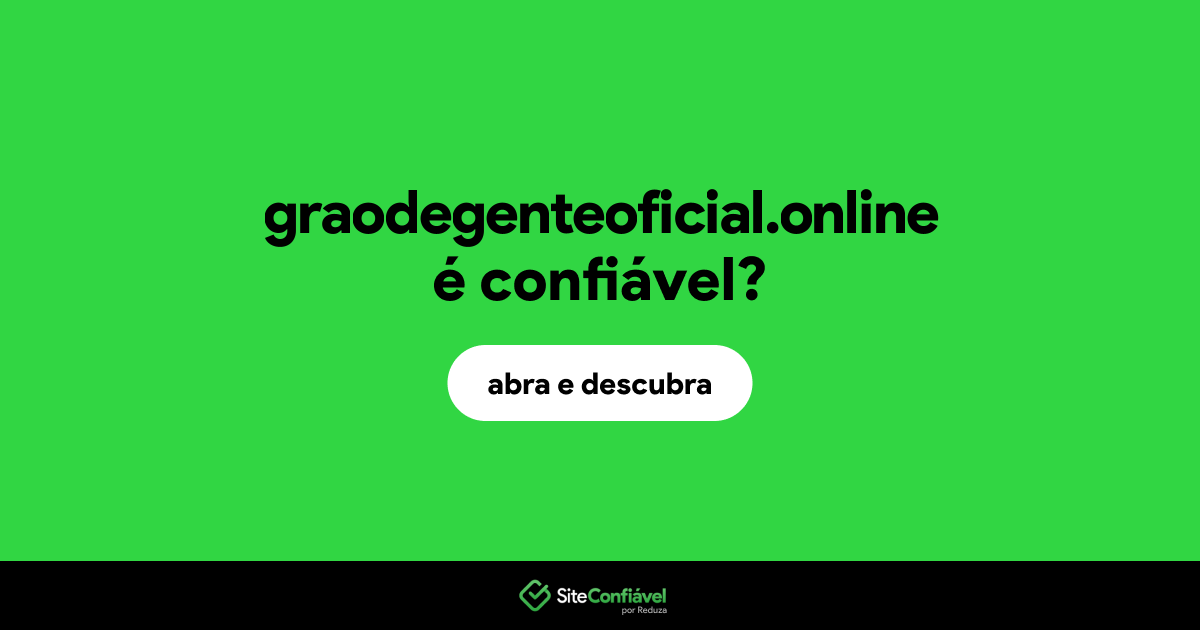 O site graodegenteoficial.online é confiável?