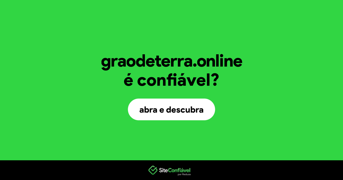 O site graodeterra.online é confiável?
