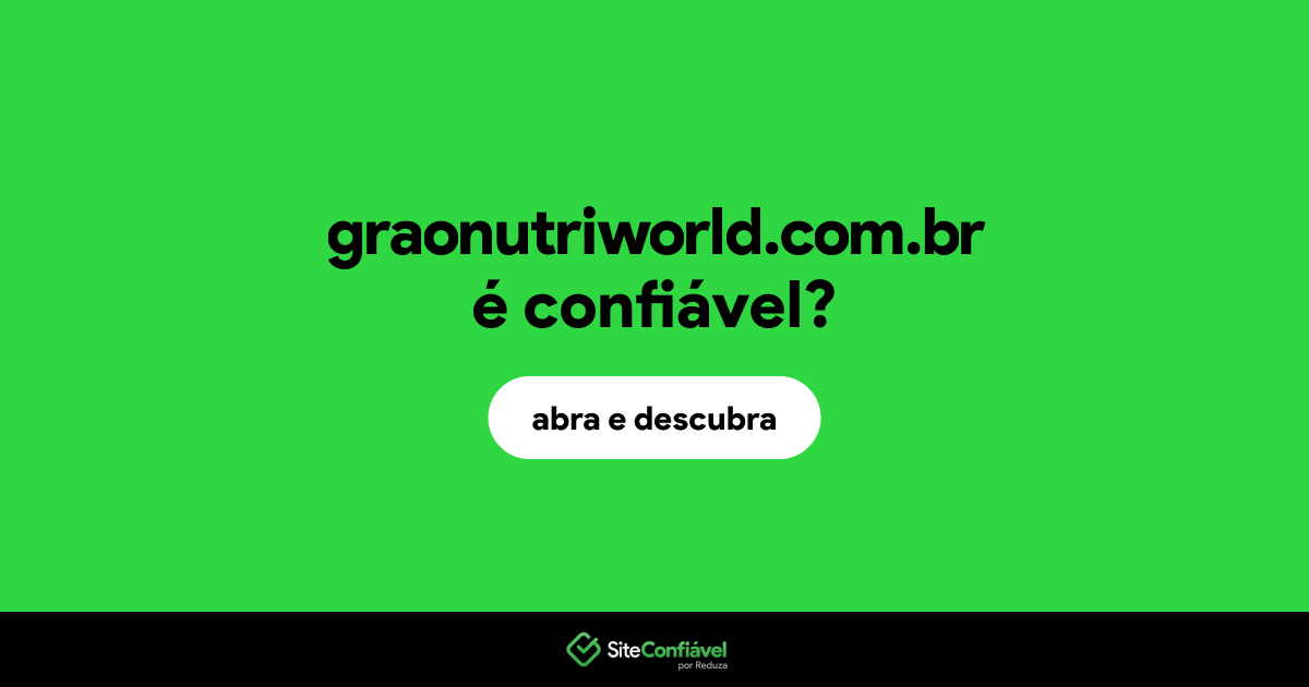 O site graonutriworld.com.br é confiável?