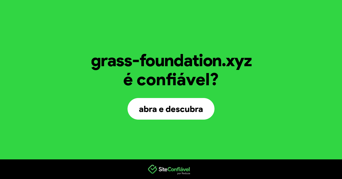 O site grass-foundation.xyz é confiável?