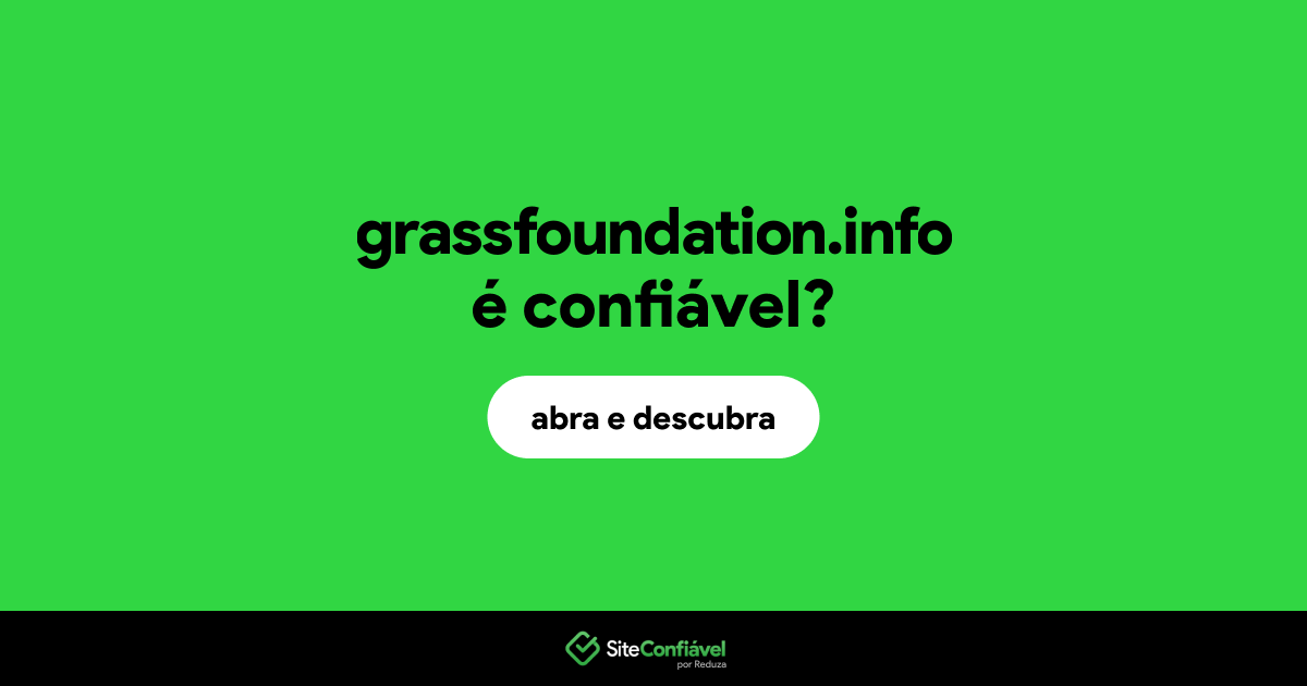 O site grassfoundation.info é confiável?