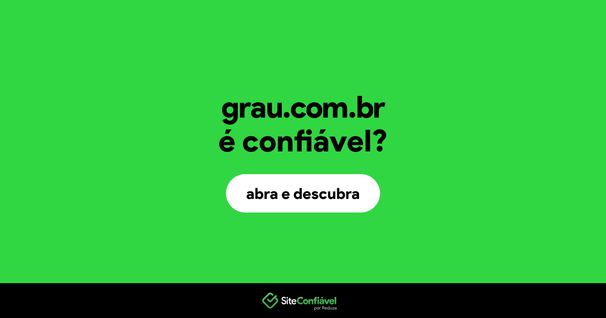 O site grau.com.br é confiável?