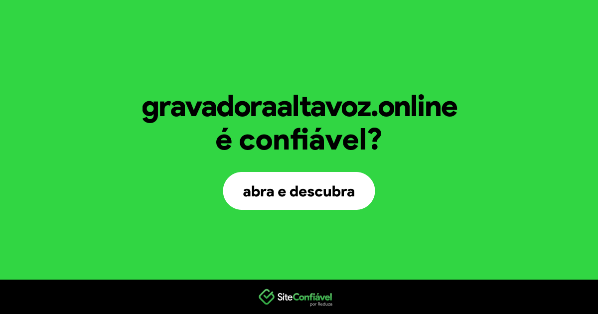 O site gravadoraaltavoz.online é confiável?
