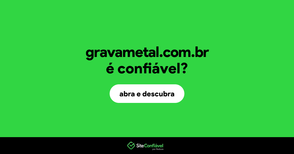 O site gravametal.com.br é confiável?