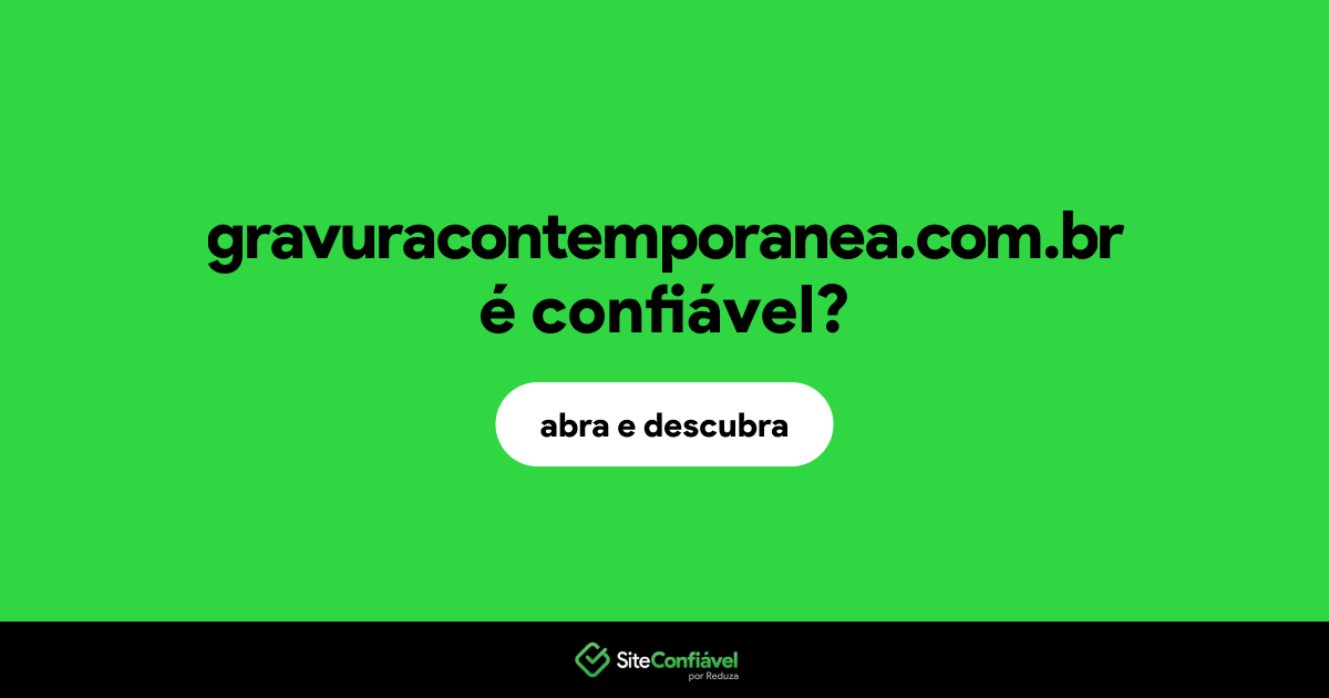O site gravuracontemporanea.com.br é confiável?