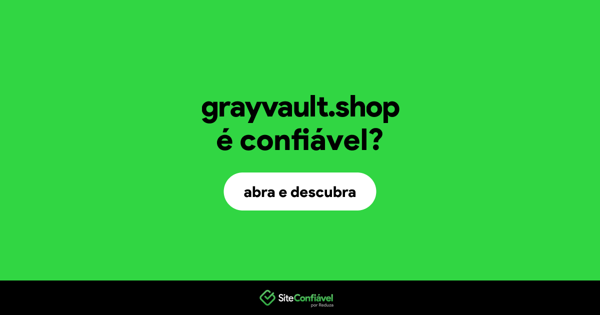 O site grayvault.shop é confiável?