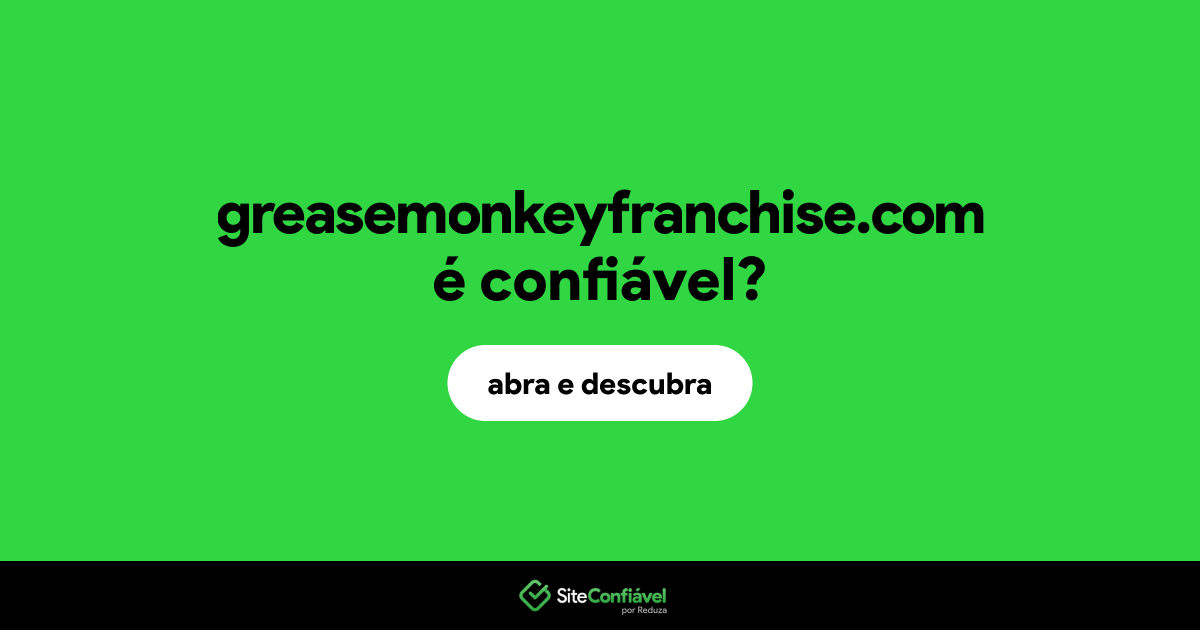 O site greasemonkeyfranchise.com é confiável?