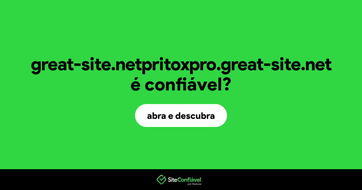 O site great-site.netpritoxpro.great-site.net é confiável?