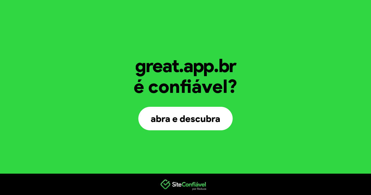 O site great.app.br é confiável?