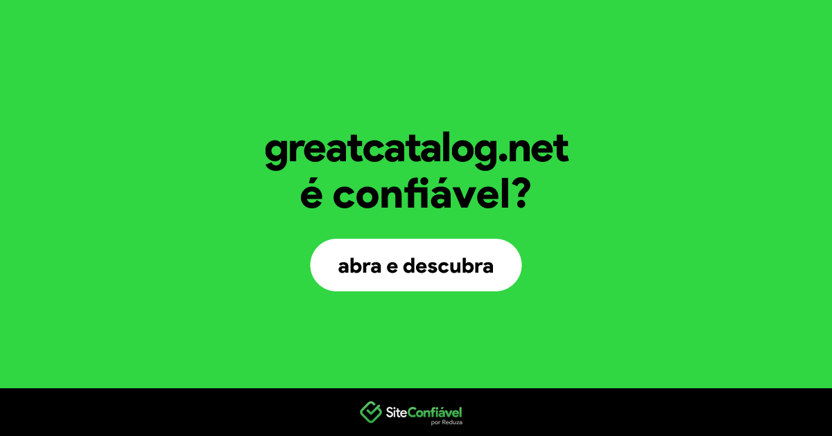 O site greatcatalog.net é confiável?