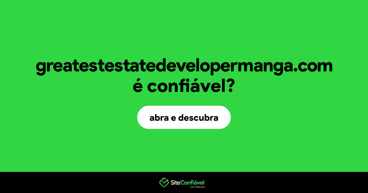 O site greatestestatedevelopermanga.com é confiável?