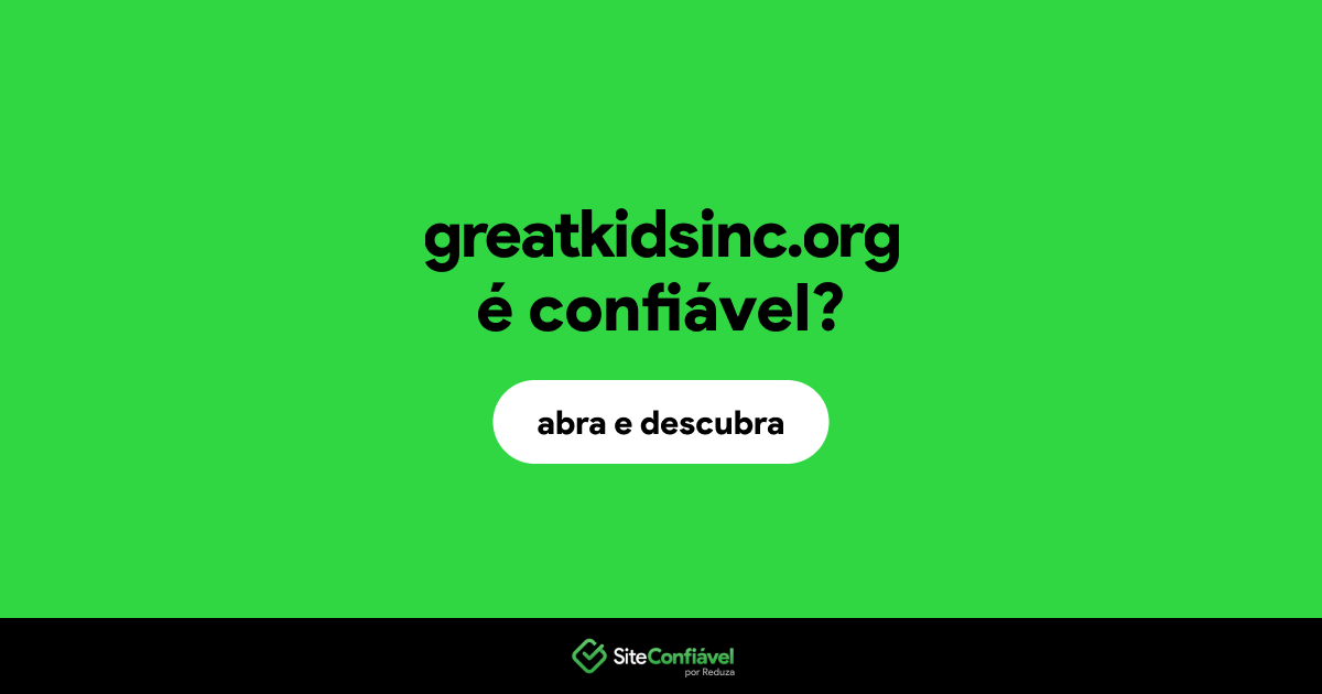O site greatkidsinc.org é confiável?