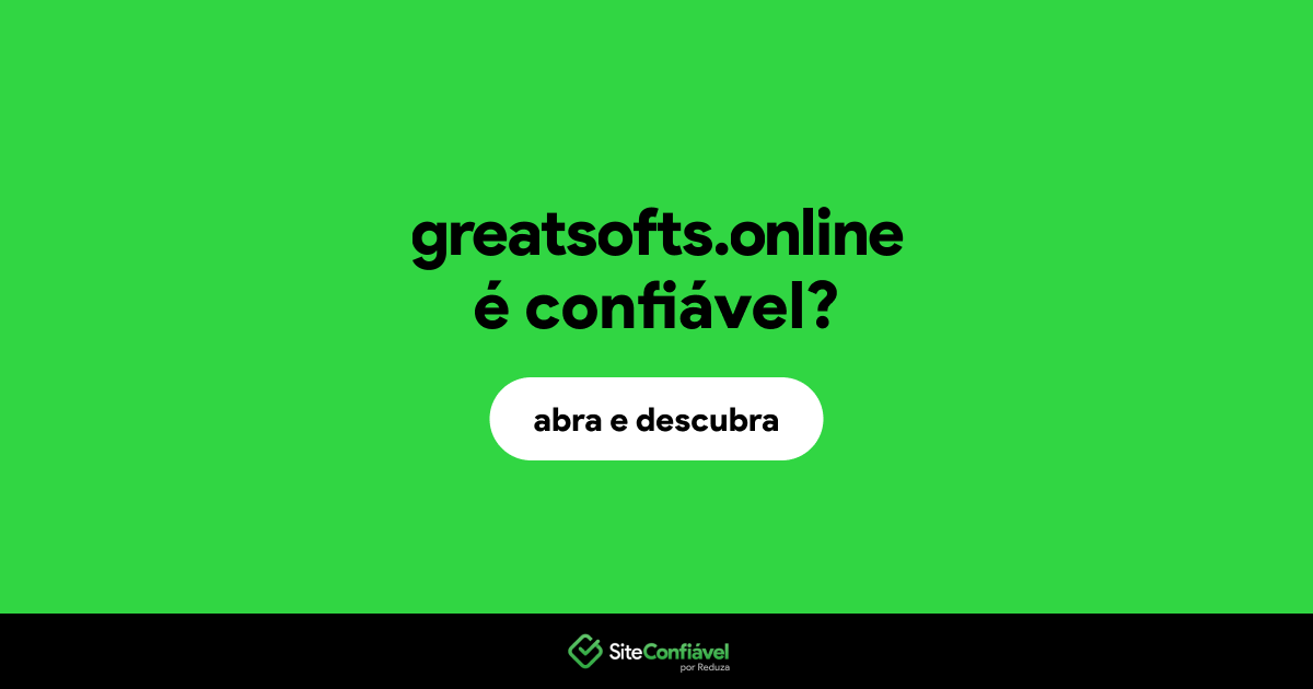 O site greatsofts.online é confiável?