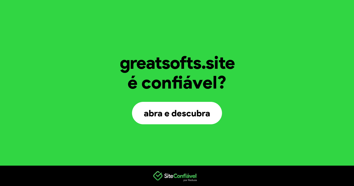 O site greatsofts.site é confiável?