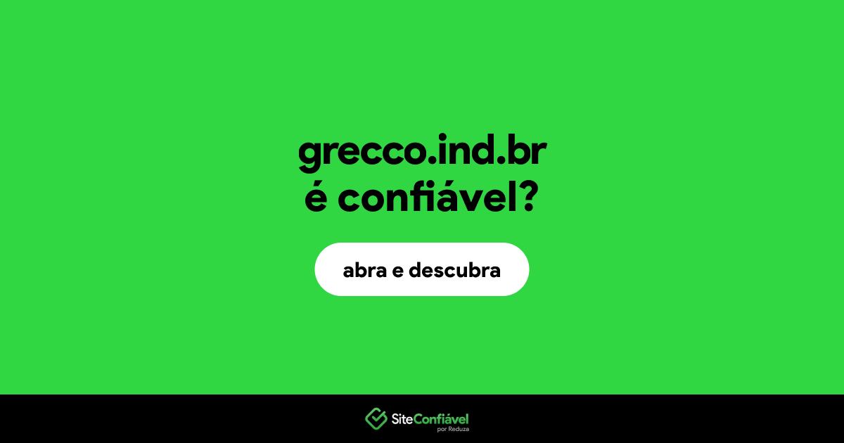 O site grecco.ind.br é confiável?