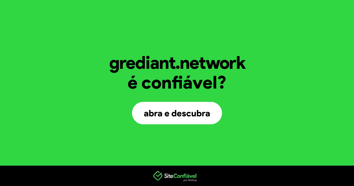 O site grediant.network é confiável?