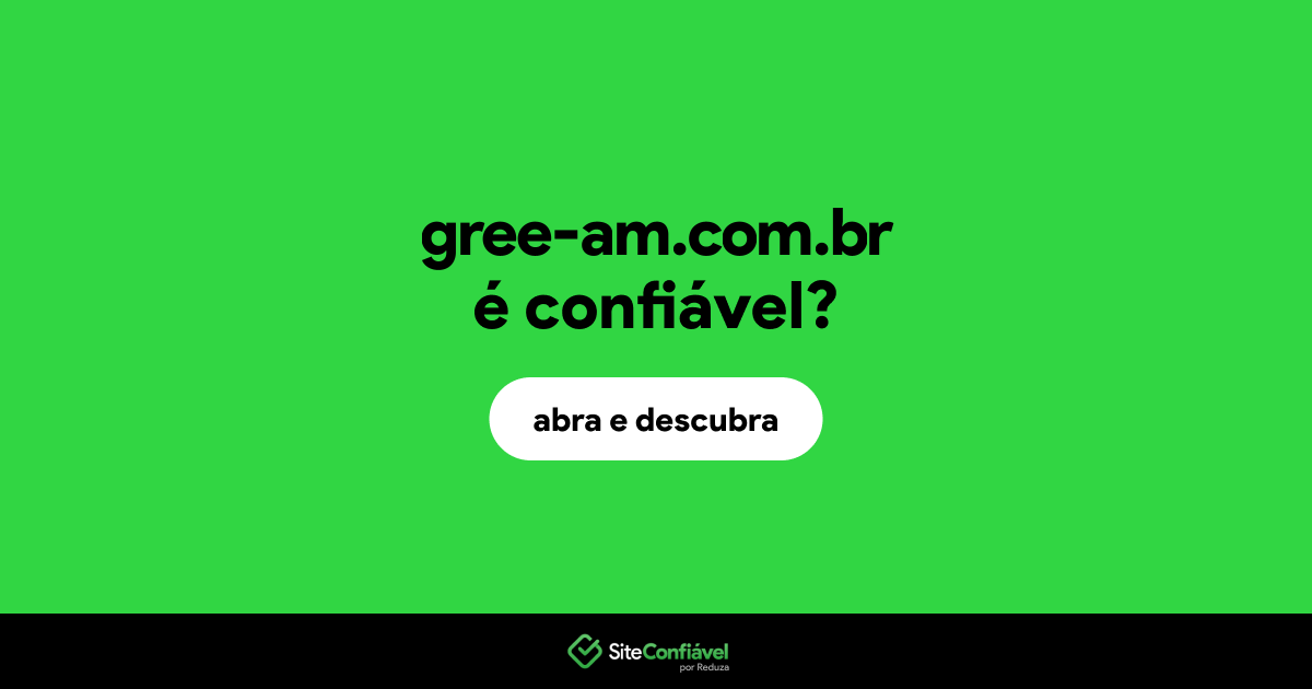 O site gree-am.com.br é confiável?