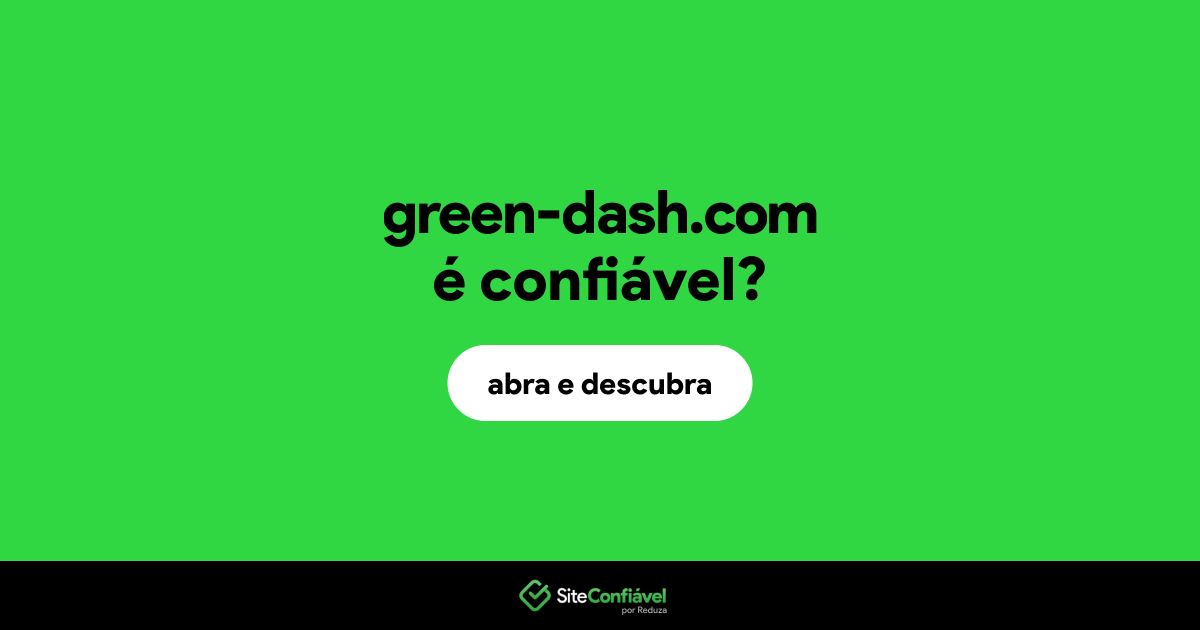 O site green-dash.com é confiável?