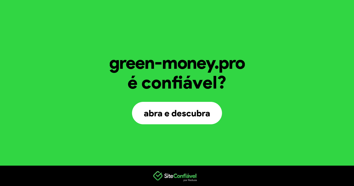 O site green-money.pro é confiável?