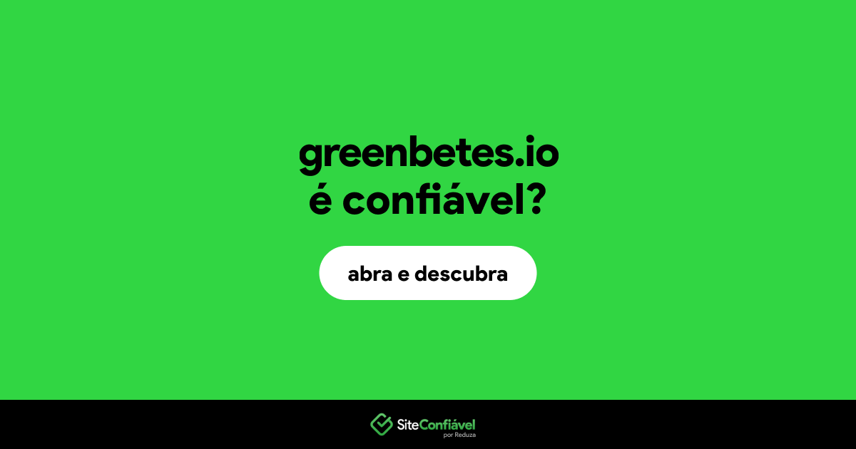O site greenbetes.io é confiável?