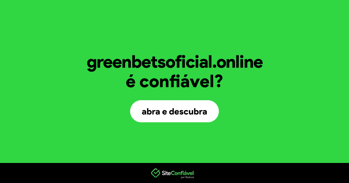 O site greenbetsoficial.online é confiável?