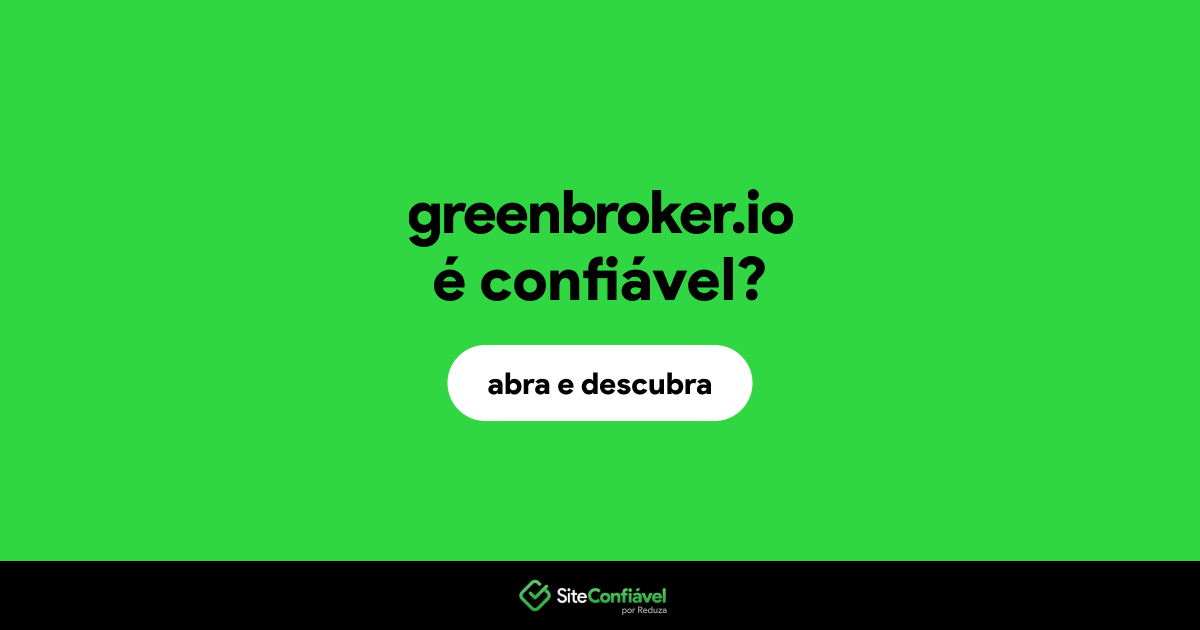 O site greenbroker.io é confiável?