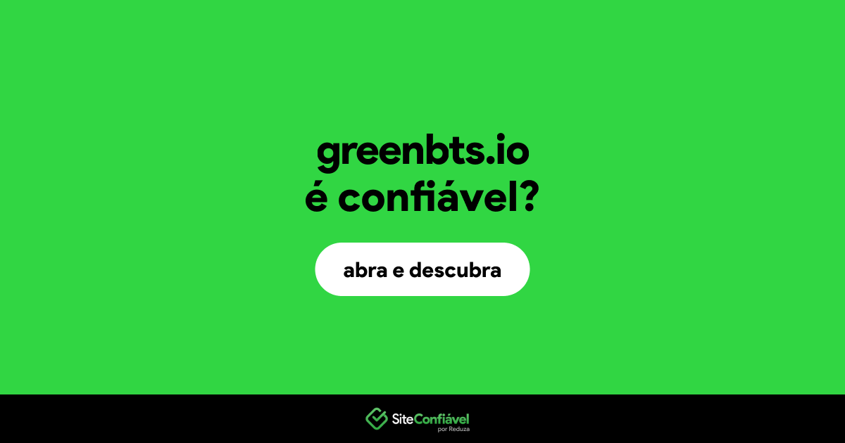 O site greenbts.io é confiável?