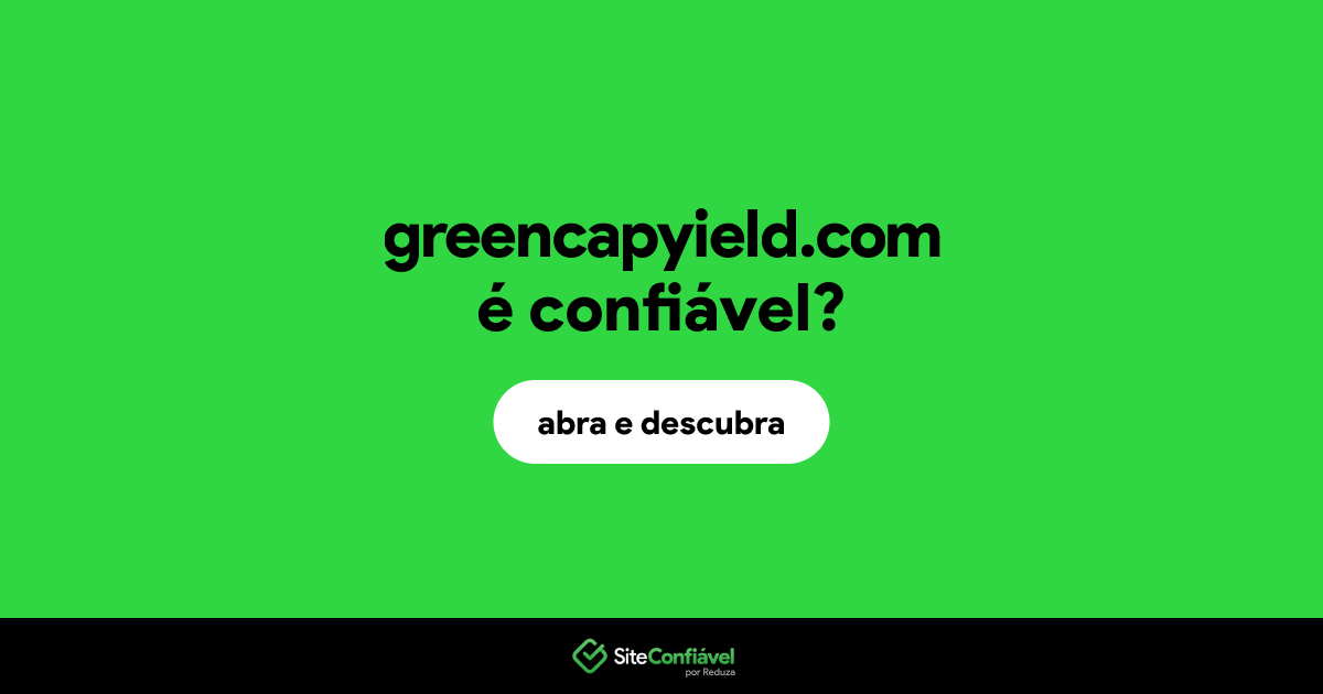 O site greencapyield.com é confiável?