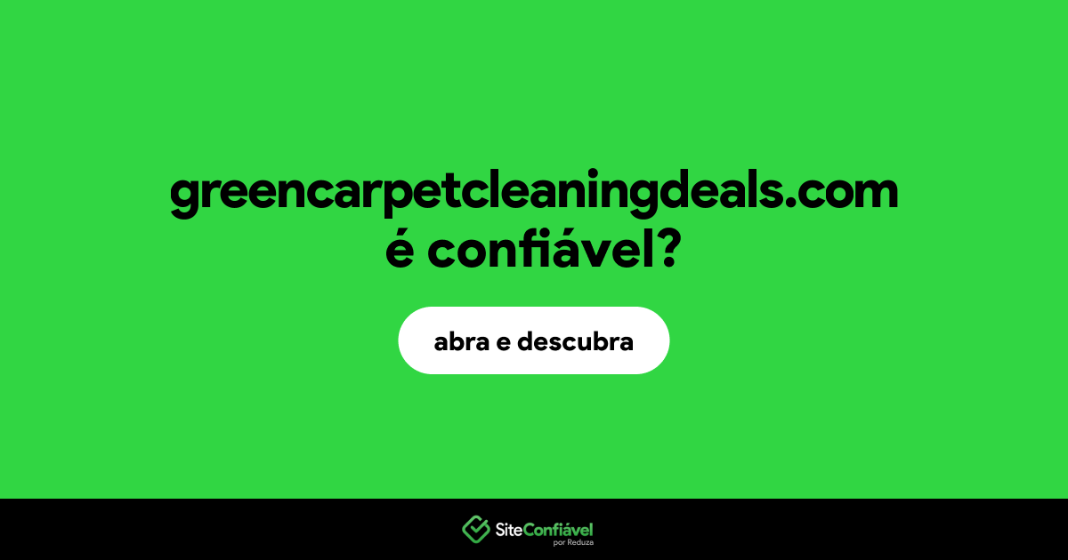 O site greencarpetcleaningdeals.com é confiável?