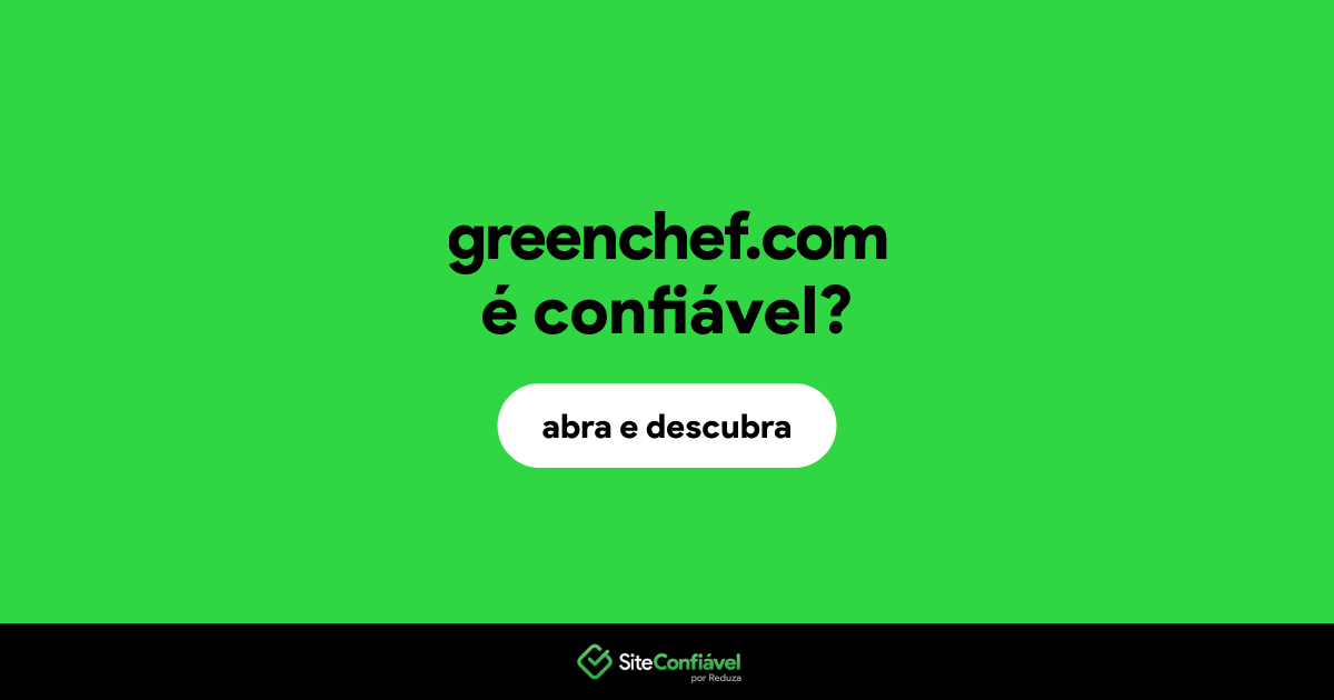 O site greenchef.com é confiável?