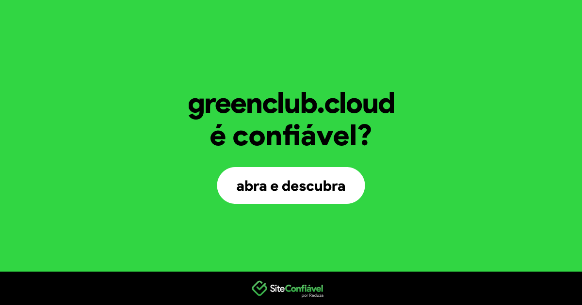 O site greenclub.cloud é confiável?