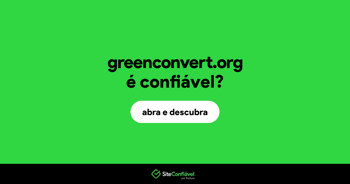 O site greenconvert.org é confiável?