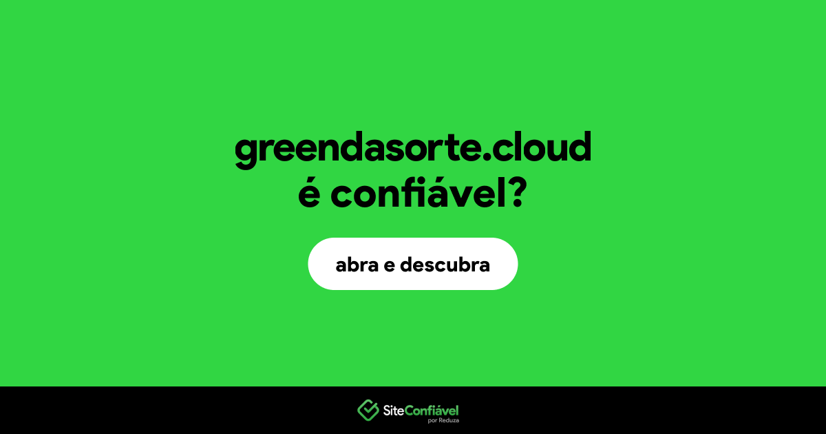 O site greendasorte.cloud é confiável?