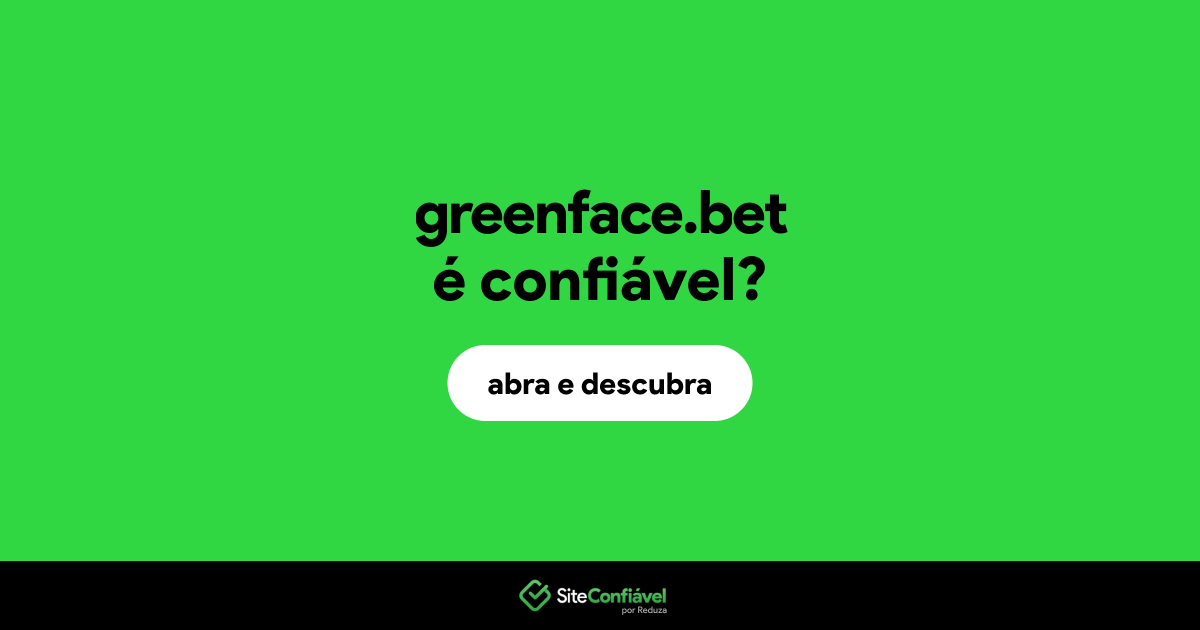 O site greenface.bet é confiável?